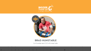 Brad Hunstable CEO of Linear Labs on the Bigger Than Us podcast