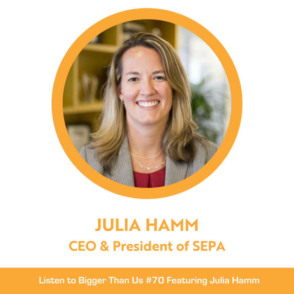 Bigger Than Us #70 Julia Hamm, President & CEO of the Smart Electric Power Alliance (SEPA)