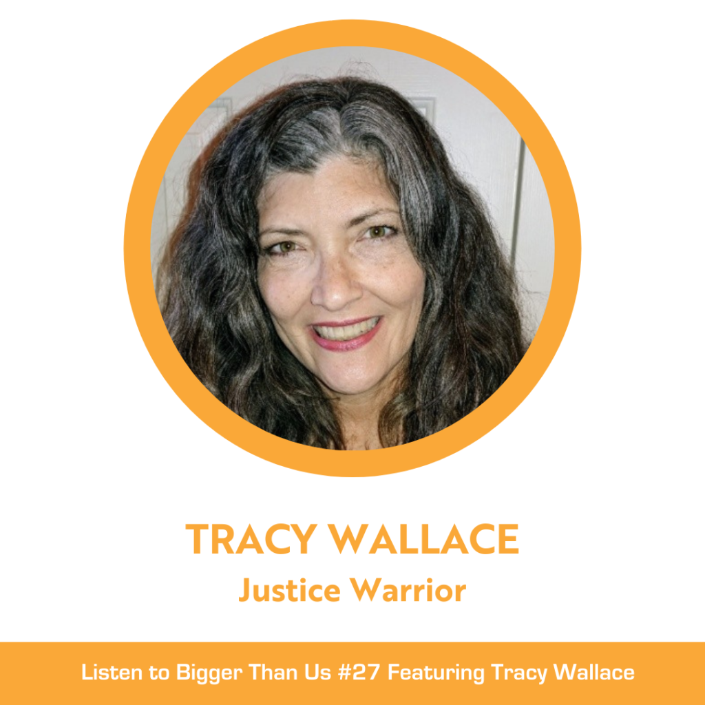 Bigger Than Us #27 Tracy Wallace, Justice Warrior
