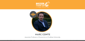 Marc Conte on the Bigger Than Us podcast