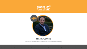 Marc Conte on the Bigger Than Us podcast
