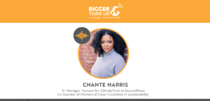 Chante Harris on the Bigger Than Us podcast
