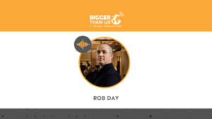 Rob Day, Partner and Co-Founder of Spring Lane Capital on the Bigger Than Us podcast