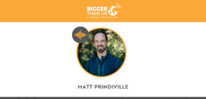 #172 Matt Prindiville, CEO & Chief Solutioneer for Upstream®